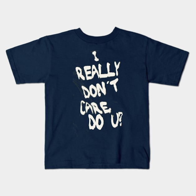 I REALLY DON'T CARE DO U? Kids T-Shirt by jabowery